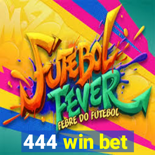 444 win bet